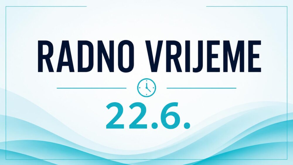 RADNO VRIJEME 22.6.